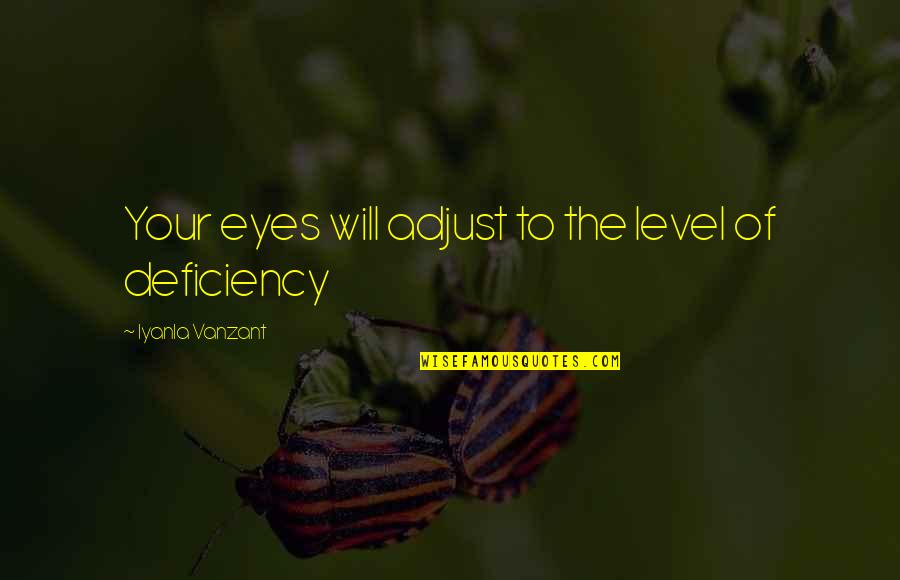 Sadlowski Dentist Quotes By Iyanla Vanzant: Your eyes will adjust to the level of