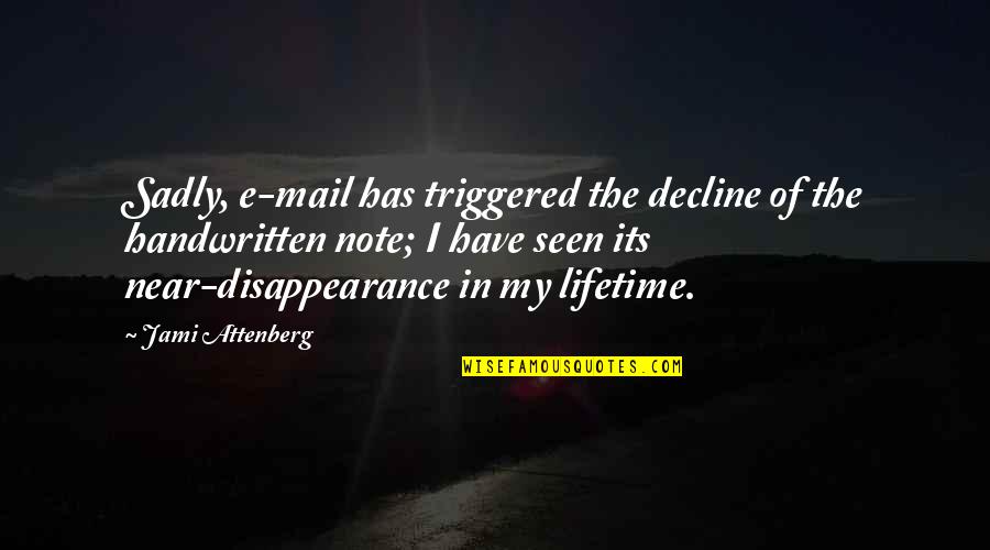 Sadly Or Sadly Quotes By Jami Attenberg: Sadly, e-mail has triggered the decline of the Sadly Or Sadly Quotes By Jami Attenberg: Sadly, e-mail has triggered the decline of the