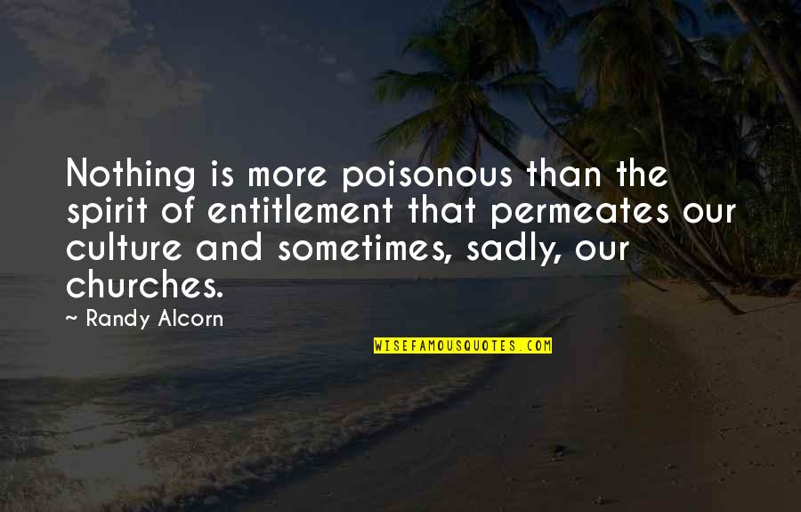 Sadly Or Sadly Quotes By Randy Alcorn: Nothing is more poisonous than the spirit of Sadly Or Sadly Quotes By Randy Alcorn: Nothing is more poisonous than the spirit of