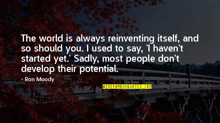 Sadly Quotes By Ron Moody: The world is always reinventing itself, and so