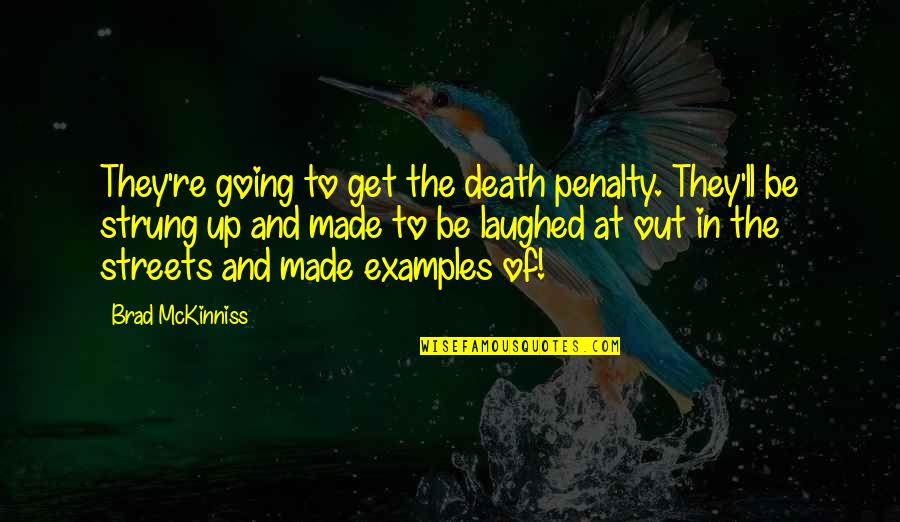 Sadness And Death Quotes By Brad McKinniss: They're going to get the death penalty. They'll