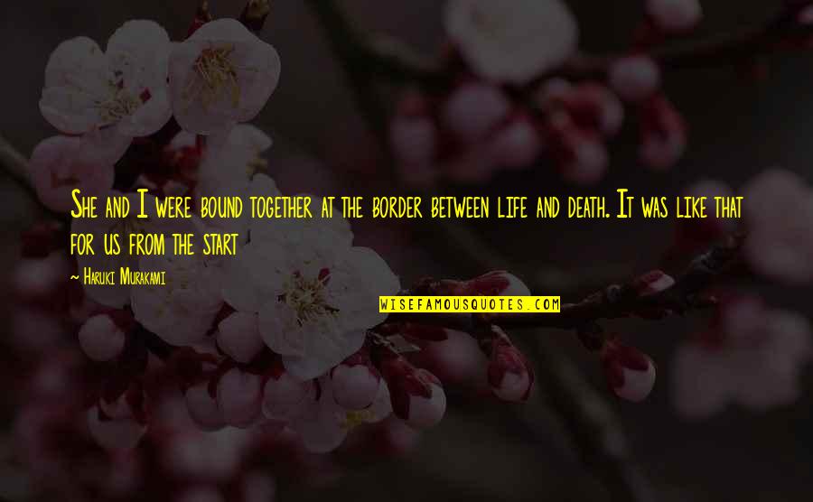 Sadness And Death Quotes By Haruki Murakami: She and I were bound together at the Sadness And Death Quotes By Haruki Murakami: She and I were bound together at the