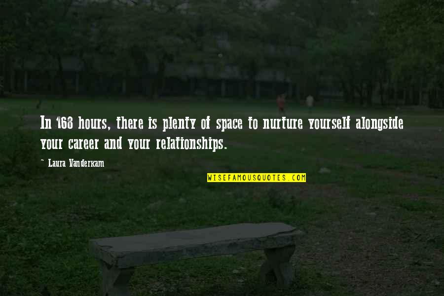 Sadness And Depression And Love Quotes By Laura Vanderkam: In 168 hours, there is plenty of space Sadness And Depression And Love Quotes By Laura Vanderkam: In 168 hours, there is plenty of space