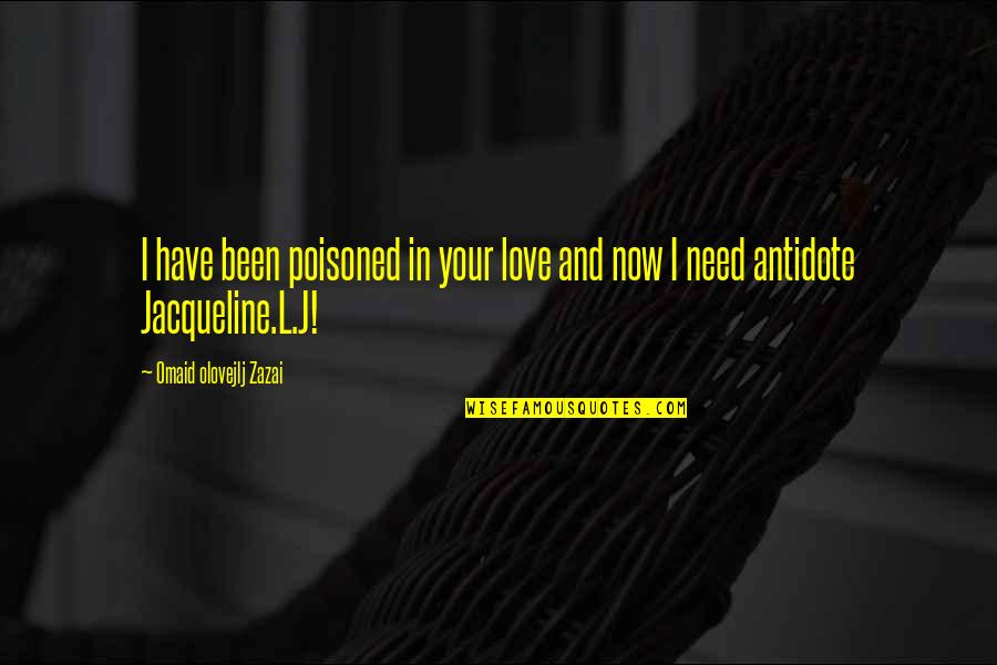Sadness And Happiness Quotes By Omaid Olovejlj Zazai: I have been poisoned in your love and Sadness And Happiness Quotes By Omaid Olovejlj Zazai: I have been poisoned in your love and