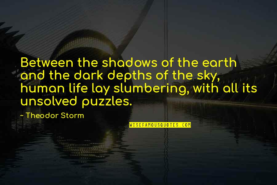 Sadness And Loneliness Quotes By Theodor Storm: Between the shadows of the earth and the