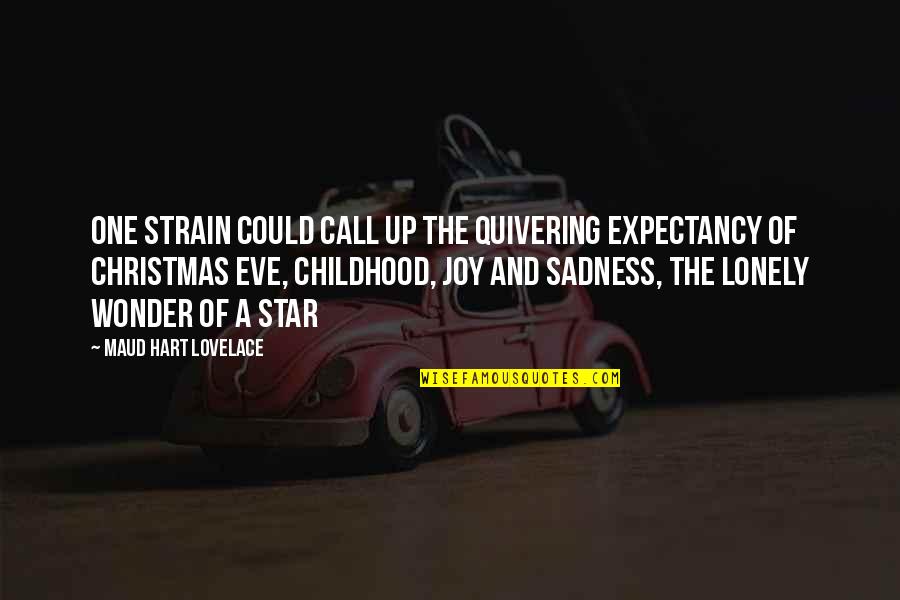 Sadness At Christmas Quotes By Maud Hart Lovelace: One strain could call up the quivering expectancy