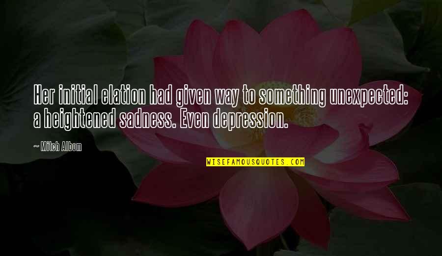 Sadness Depression Quotes By Mitch Albom: Her initial elation had given way to something
