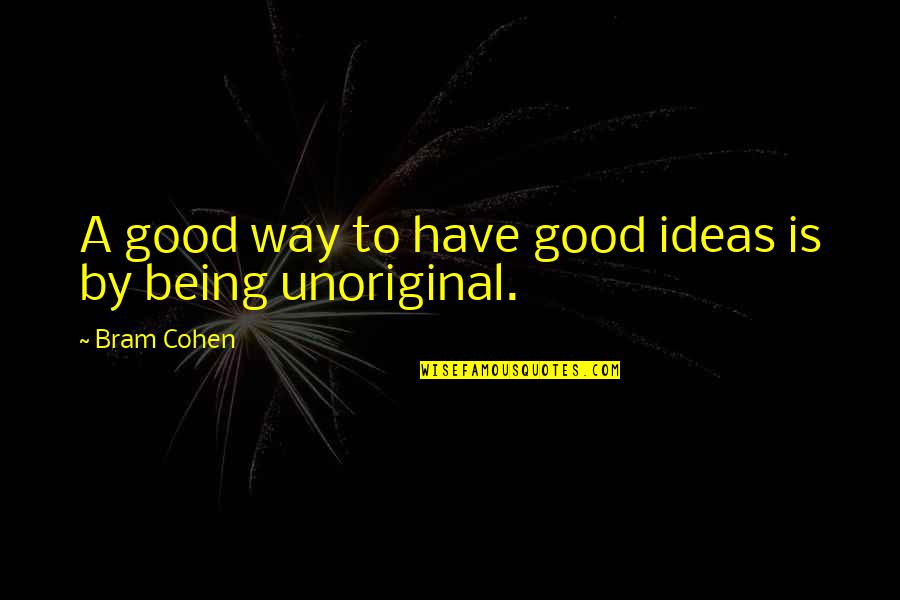 Sadness During The Holidays Quotes By Bram Cohen: A good way to have good ideas is
