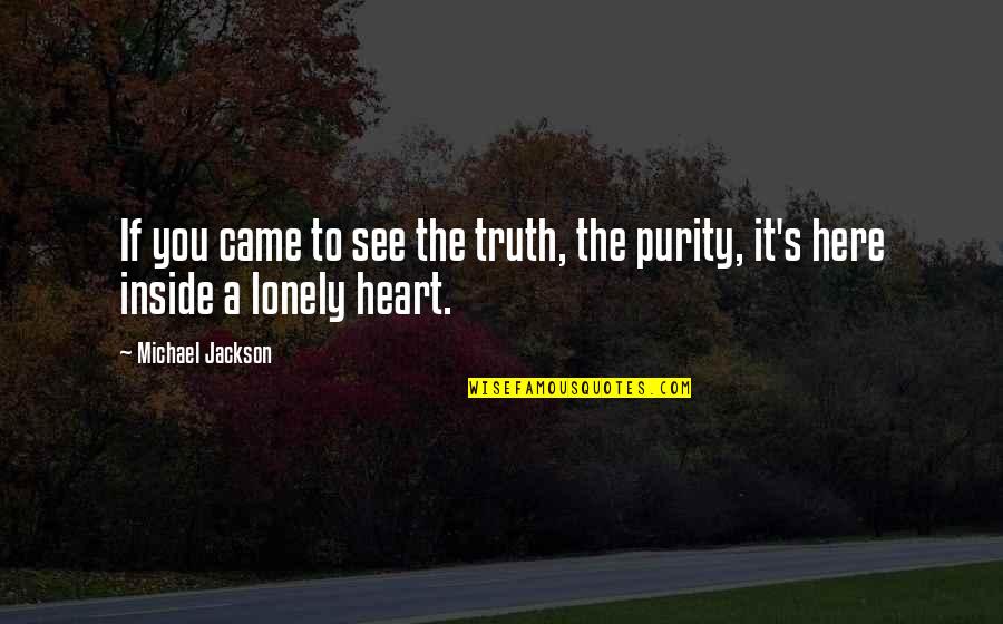 Sadness From Inside Out Quotes By Michael Jackson: If you came to see the truth, the