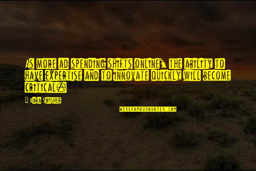 Sadness In His Eyes Quotes By Kara Swisher: As more ad spending shifts online, the ability