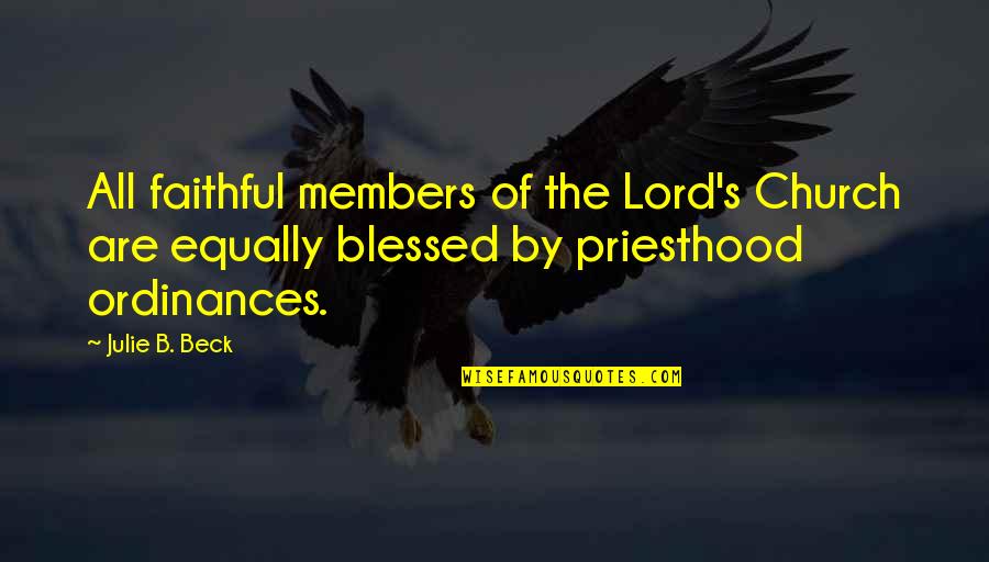 Sadness In Islam Quotes By Julie B. Beck: All faithful members of the Lord's Church are Sadness In Islam Quotes By Julie B. Beck: All faithful members of the Lord's Church are