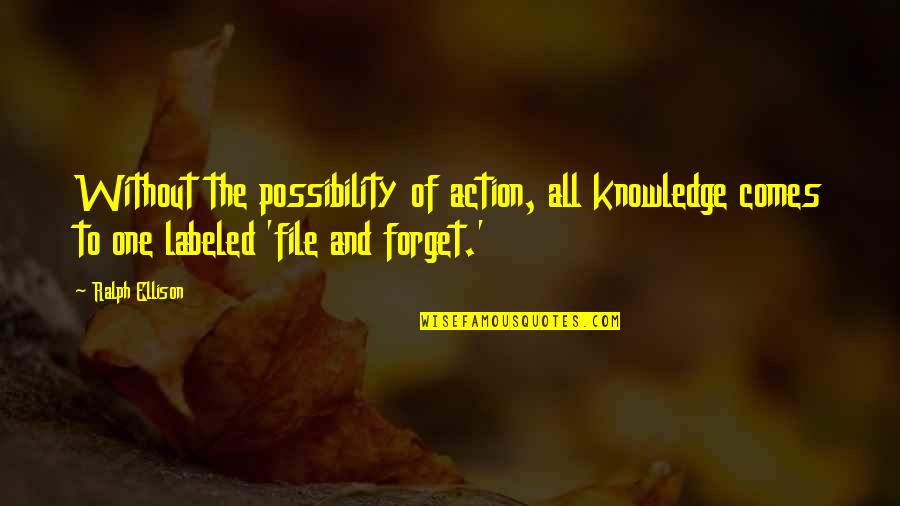Sadness In Islam Quotes By Ralph Ellison: Without the possibility of action, all knowledge comes Sadness In Islam Quotes By Ralph Ellison: Without the possibility of action, all knowledge comes