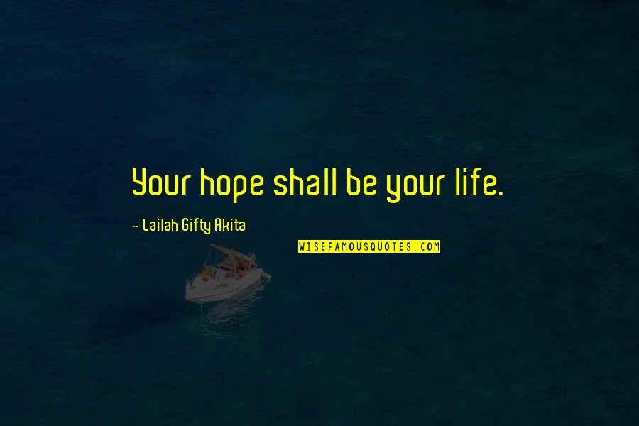 Sadness In Love Tagalog Quotes By Lailah Gifty Akita: Your hope shall be your life.