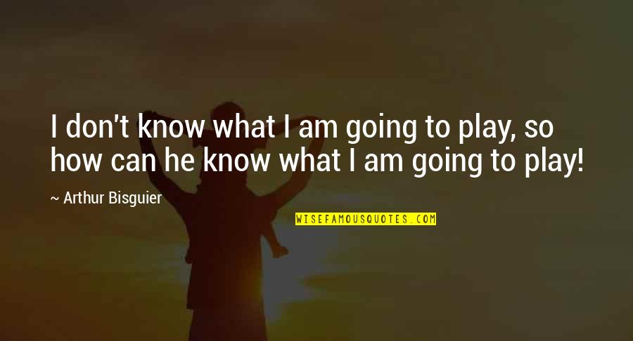 Sadness In Marathi Quotes By Arthur Bisguier: I don't know what I am going to