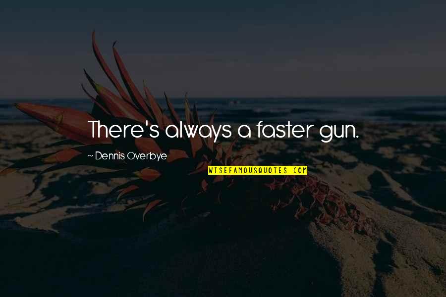 Sadness In Marathi Quotes By Dennis Overbye: There's always a faster gun.