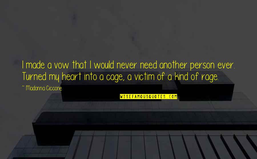 Sadness In Your Heart Quotes By Madonna Ciccone: I made a vow that I would never