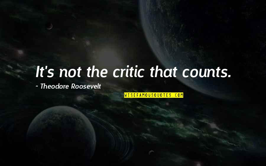 Sadness Movie Quotes By Theodore Roosevelt: It's not the critic that counts. Sadness Movie Quotes By Theodore Roosevelt: It's not the critic that counts.