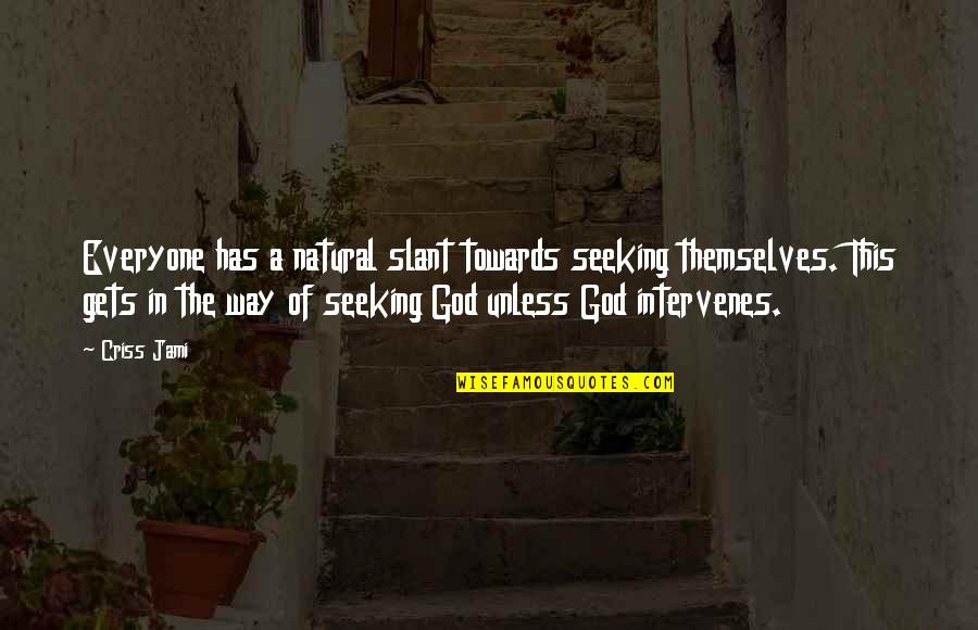 Sadness Shakespeare Quotes By Criss Jami: Everyone has a natural slant towards seeking themselves. Sadness Shakespeare Quotes By Criss Jami: Everyone has a natural slant towards seeking themselves.