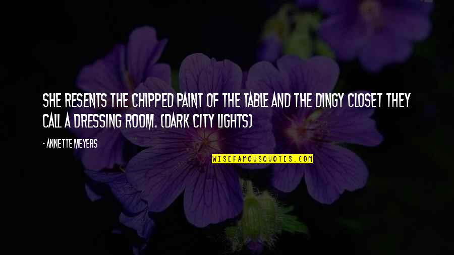 Sadness Short Quotes By Annette Meyers: She resents the chipped paint of the table