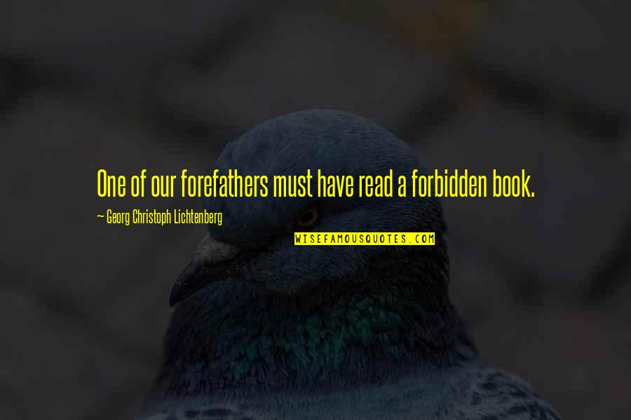 Sadoon Old Quotes By Georg Christoph Lichtenberg: One of our forefathers must have read a Sadoon Old Quotes By Georg Christoph Lichtenberg: One of our forefathers must have read a