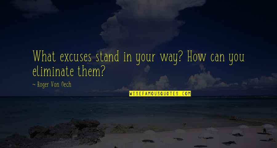 Sadowska Aktorka Quotes By Roger Von Oech: What excuses stand in your way? How can Sadowska Aktorka Quotes By Roger Von Oech: What excuses stand in your way? How can