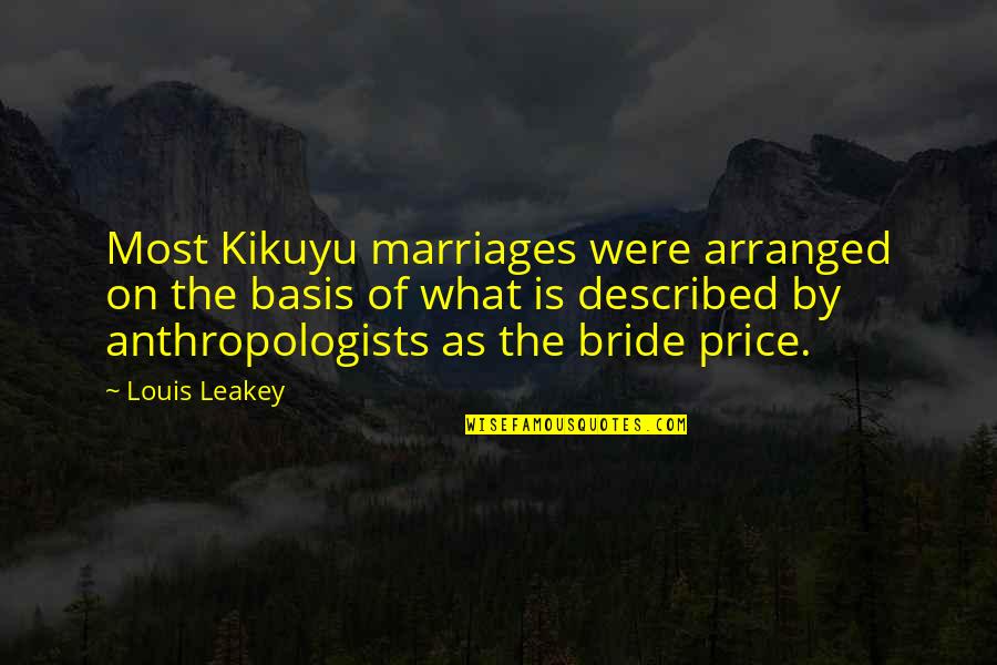 Sadowska Black Quotes By Louis Leakey: Most Kikuyu marriages were arranged on the basis
