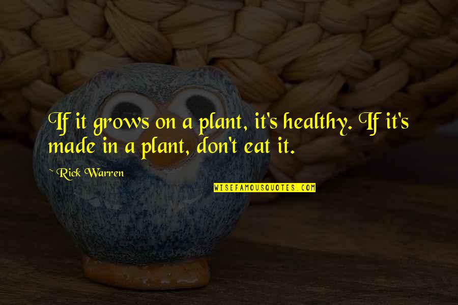 Sadowska Black Quotes By Rick Warren: If it grows on a plant, it's healthy.