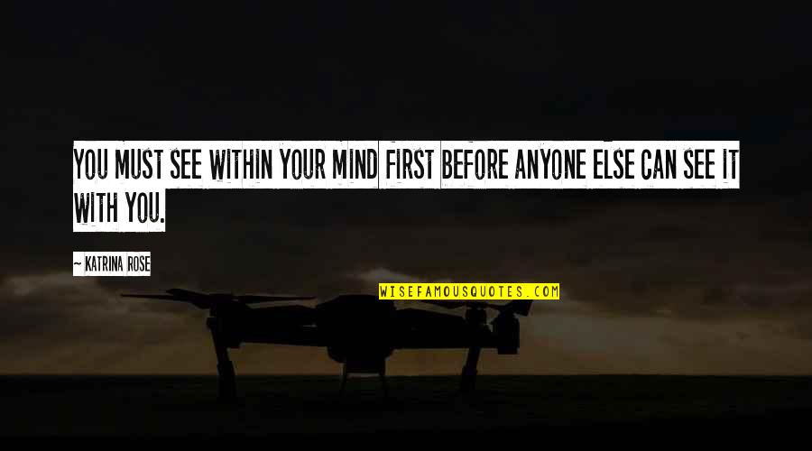 Sadowsky Guitar Quotes By Katrina Rose: You must see within your mind first before