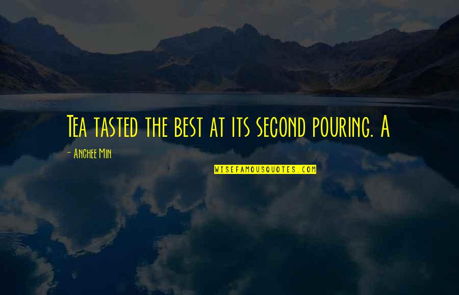 Sadqa In Urdu Quotes By Anchee Min: Tea tasted the best at its second pouring.