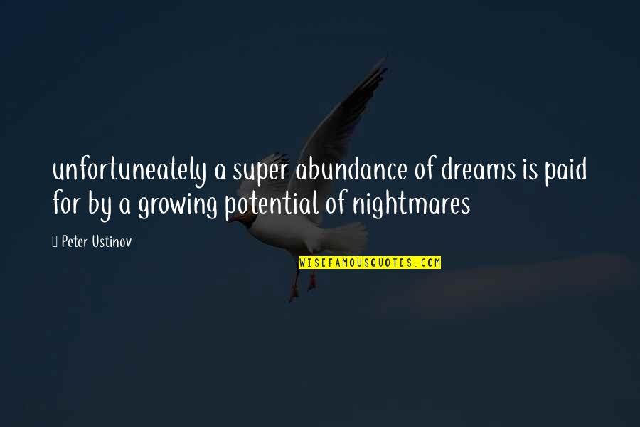 Sadra Quotes By Peter Ustinov: unfortuneately a super abundance of dreams is paid