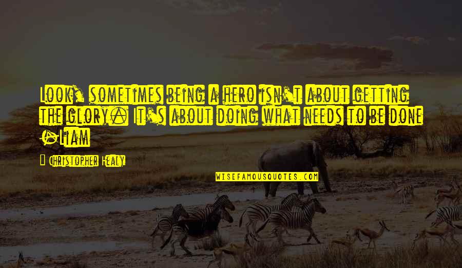 Sadriddin Akramov Quotes By Christopher Healy: Look, sometimes being a hero isn't about getting Sadriddin Akramov Quotes By Christopher Healy: Look, sometimes being a hero isn't about getting