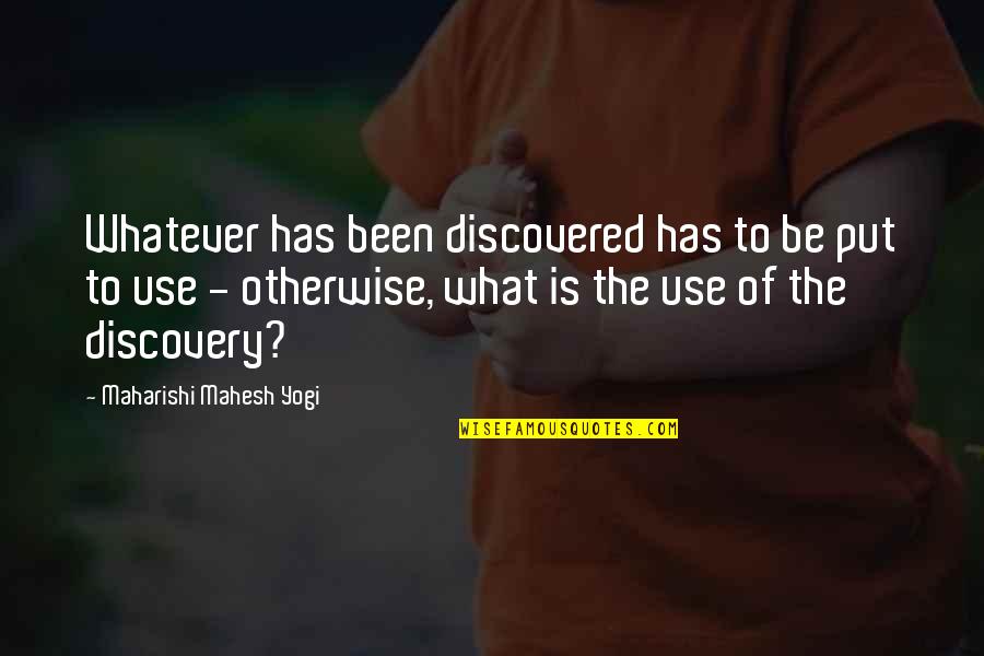 Sadrzilac Quotes By Maharishi Mahesh Yogi: Whatever has been discovered has to be put Sadrzilac Quotes By Maharishi Mahesh Yogi: Whatever has been discovered has to be put