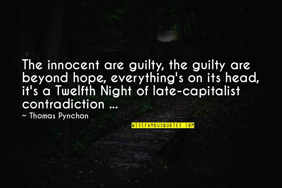Sadrzilac Quotes By Thomas Pynchon: The innocent are guilty, the guilty are beyond Sadrzilac Quotes By Thomas Pynchon: The innocent are guilty, the guilty are beyond