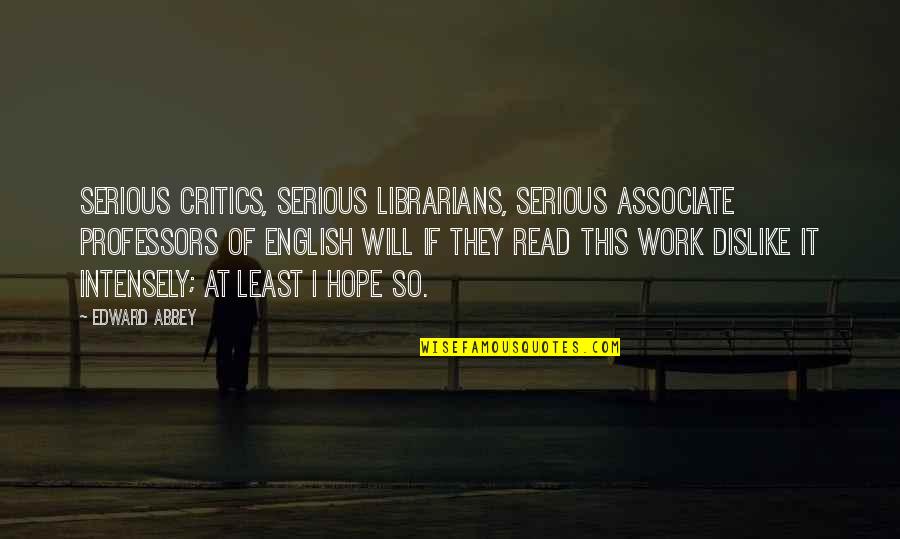Sadulaev Wrestler Quotes By Edward Abbey: Serious critics, serious librarians, serious associate professors of