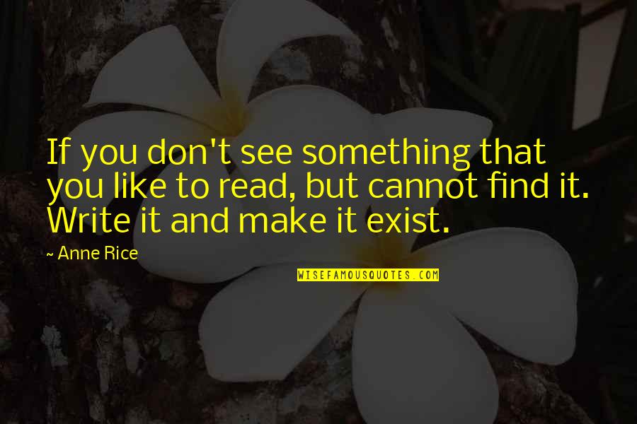 Sadurski Quotes By Anne Rice: If you don't see something that you like