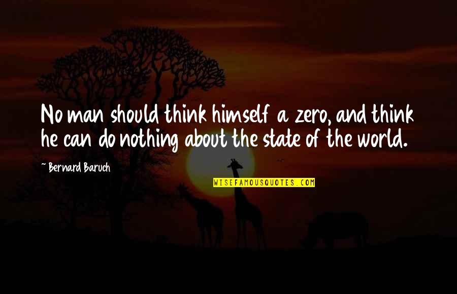Sae Solar Quotes By Bernard Baruch: No man should think himself a zero, and Sae Solar Quotes By Bernard Baruch: No man should think himself a zero, and