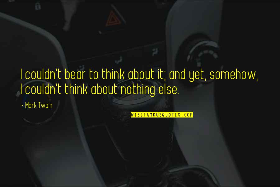 Sae Solar Quotes By Mark Twain: I couldn't bear to think about it; and