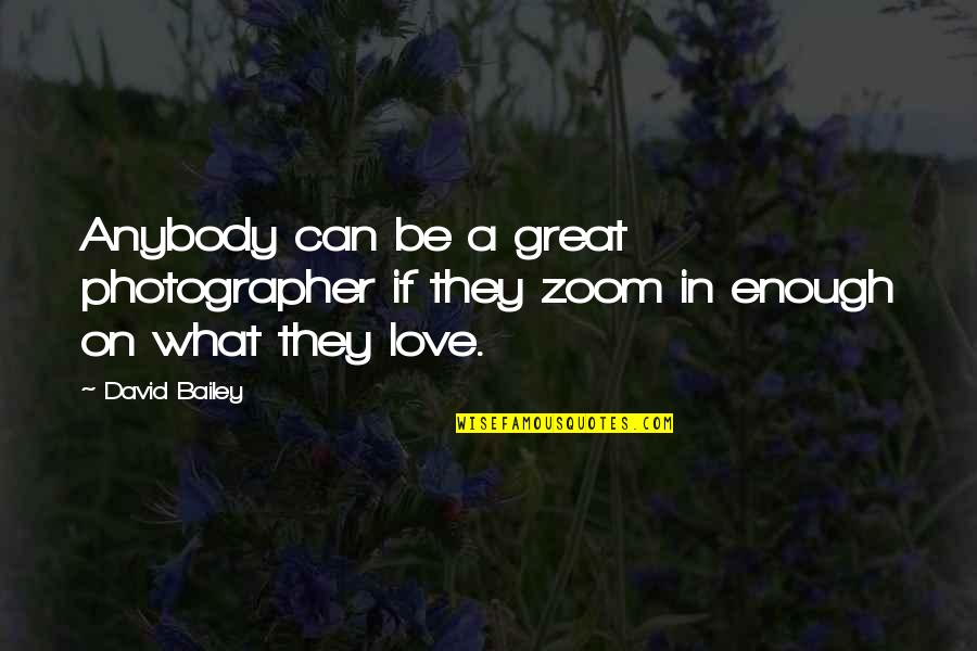 Saeb Salam Quotes By David Bailey: Anybody can be a great photographer if they