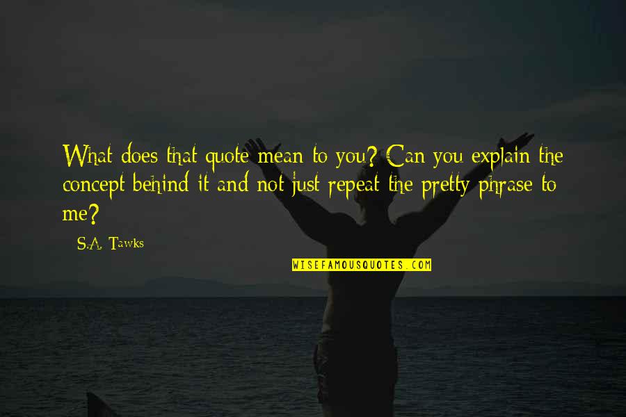 Saeb Salam Quotes By S.A. Tawks: What does that quote mean to you? Can Saeb Salam Quotes By S.A. Tawks: What does that quote mean to you? Can