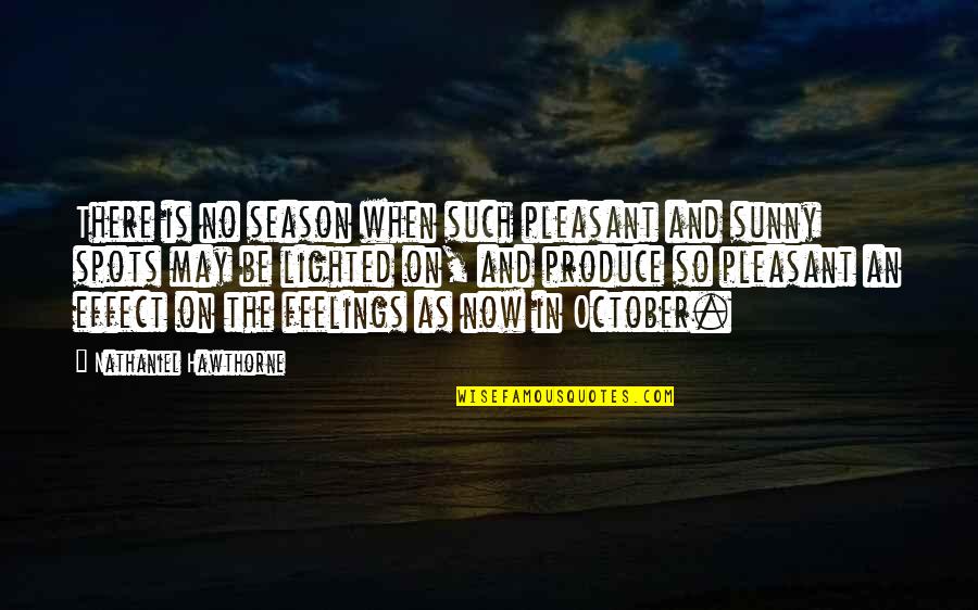 Saeed Akl Quotes By Nathaniel Hawthorne: There is no season when such pleasant and