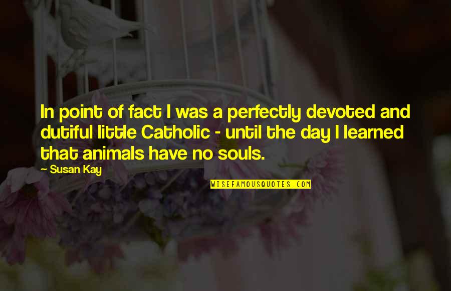 Saeeda Quotes By Susan Kay: In point of fact I was a perfectly
