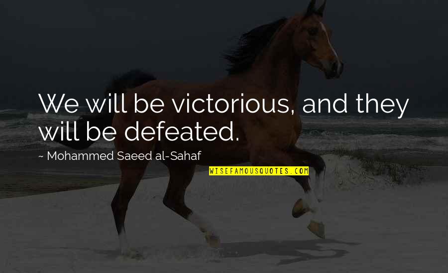 Saeed's Quotes By Mohammed Saeed Al-Sahaf: We will be victorious, and they will be