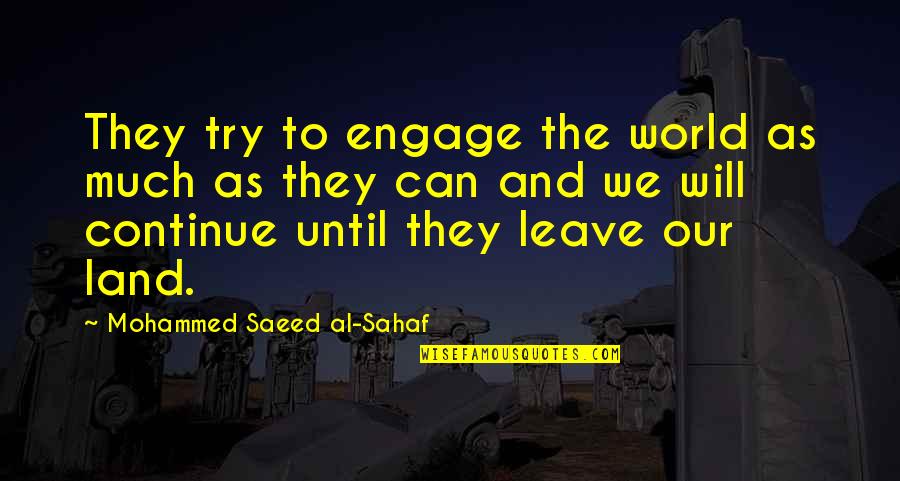 Saeed's Quotes By Mohammed Saeed Al-Sahaf: They try to engage the world as much