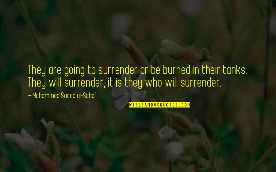 Saeed's Quotes By Mohammed Saeed Al-Sahaf: They are going to surrender or be burned