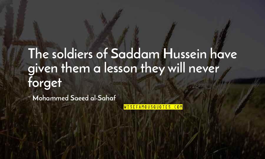 Saeed's Quotes By Mohammed Saeed Al-Sahaf: The soldiers of Saddam Hussein have given them
