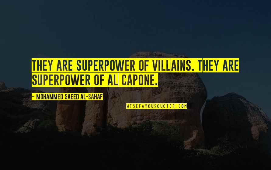 Saeed's Quotes By Mohammed Saeed Al-Sahaf: They are superpower of villains. They are superpower