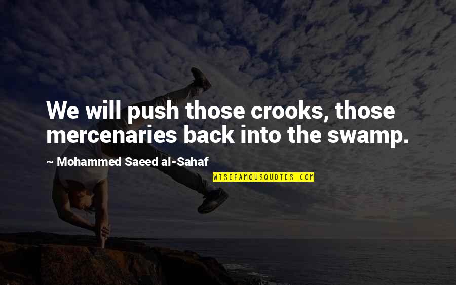 Saeed's Quotes By Mohammed Saeed Al-Sahaf: We will push those crooks, those mercenaries back