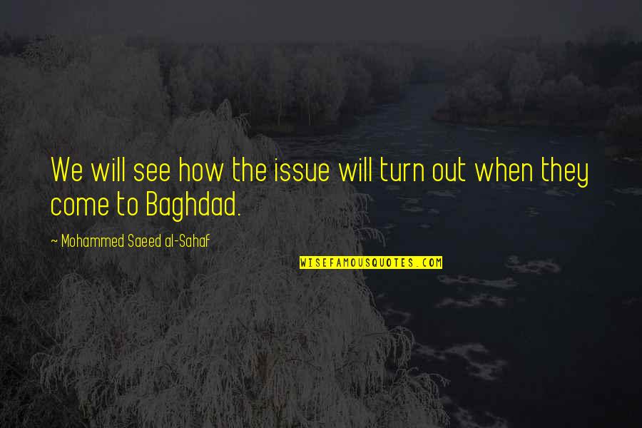 Saeed's Quotes By Mohammed Saeed Al-Sahaf: We will see how the issue will turn