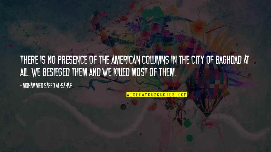 Saeed's Quotes By Mohammed Saeed Al-Sahaf: There is no presence of the American columns