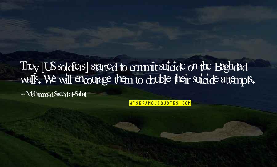 Saeed's Quotes By Mohammed Saeed Al-Sahaf: They [US soldiers] started to commit suicide on